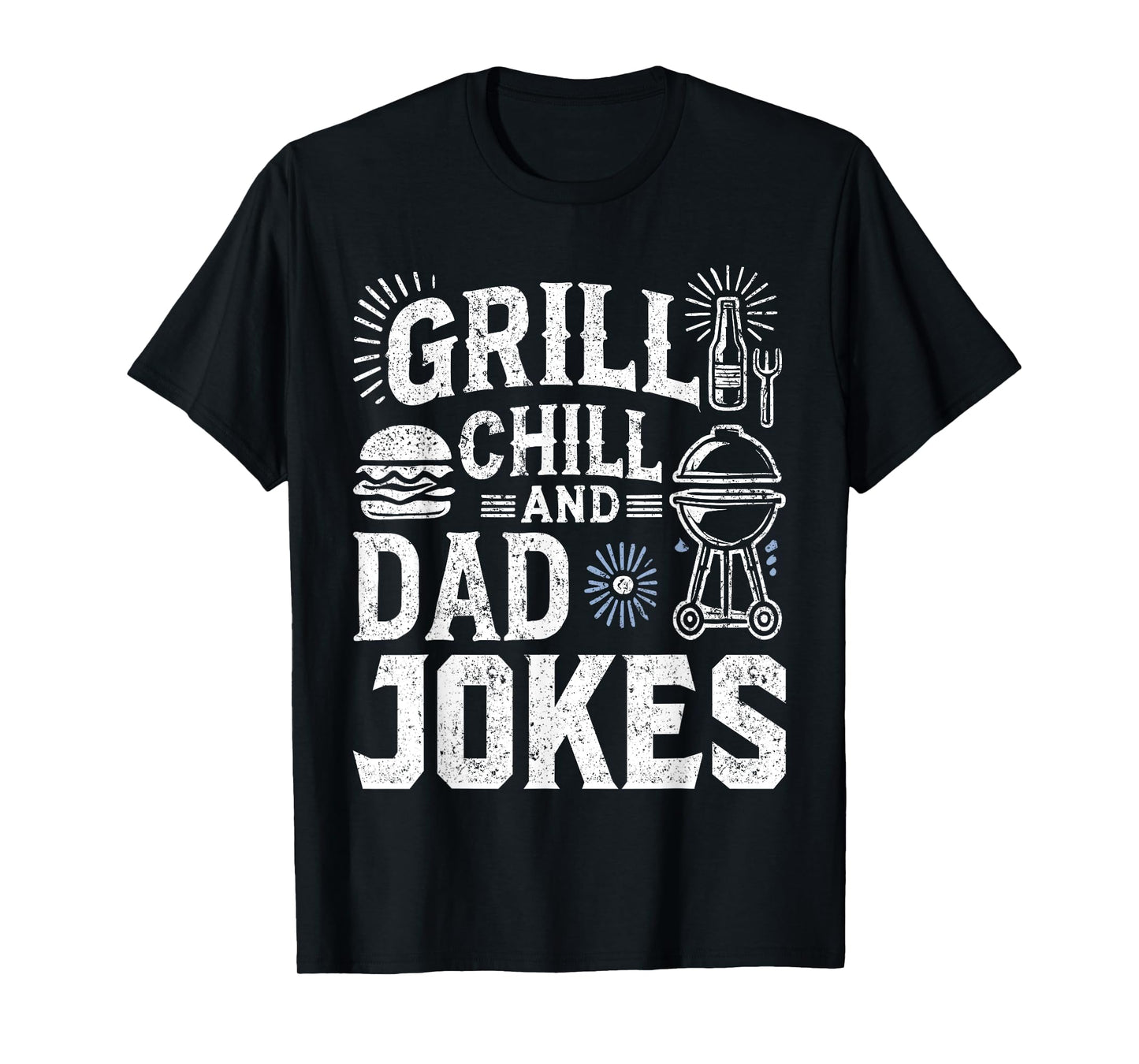 BBQ Grill Dad, Grill Chill And Dad Jokes T-Shirt