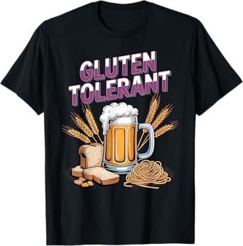 Gluten Tolerant Beer Bread Lovers Sarcastic Tolerance T-Shirt