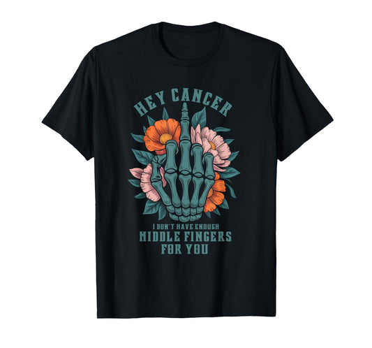 Hey Cancer I Don't Have Enough M ddle Fingers For You Adult T-Shirt