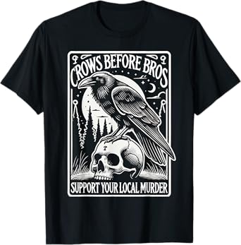 Crows Before Bros Support Your Local Murder Halloween T-Shirt