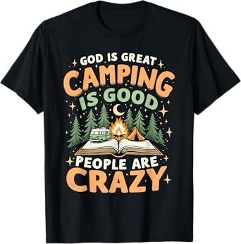 God Is Great Camping Is Good Funny Outdoor Faith Design T-Shirt