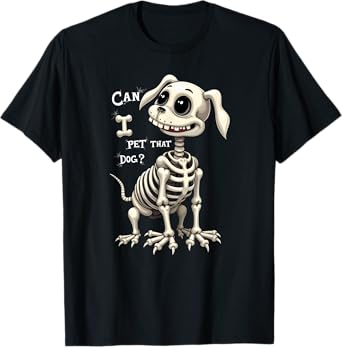 Can I Pet That Dog Skeleton Halloween T-Shirt Gifts Men Women Kids T-Shirt