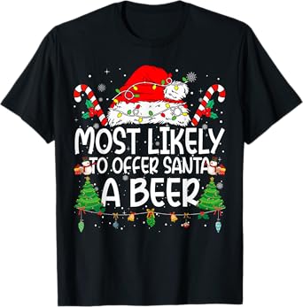 Family Matching Xmas Most Likely to Offer Santa A Beer T-Shirt