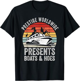 Prestige Worldwide Presents Boats And Hoes Funny Party Boat T-Shirt