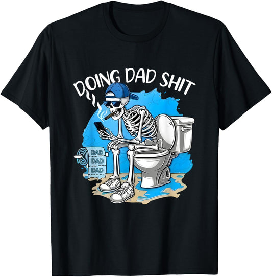 Doing Dad Shit Dad Joke Skeleton Dad Funny Dad Father's Day T-Shirt