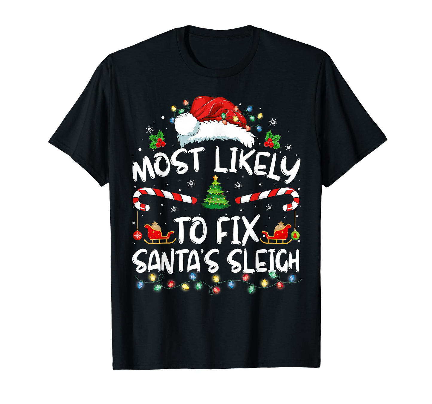 Most Likely To Fix Santa Sleigh Christmas Believe Santa T-Shirt