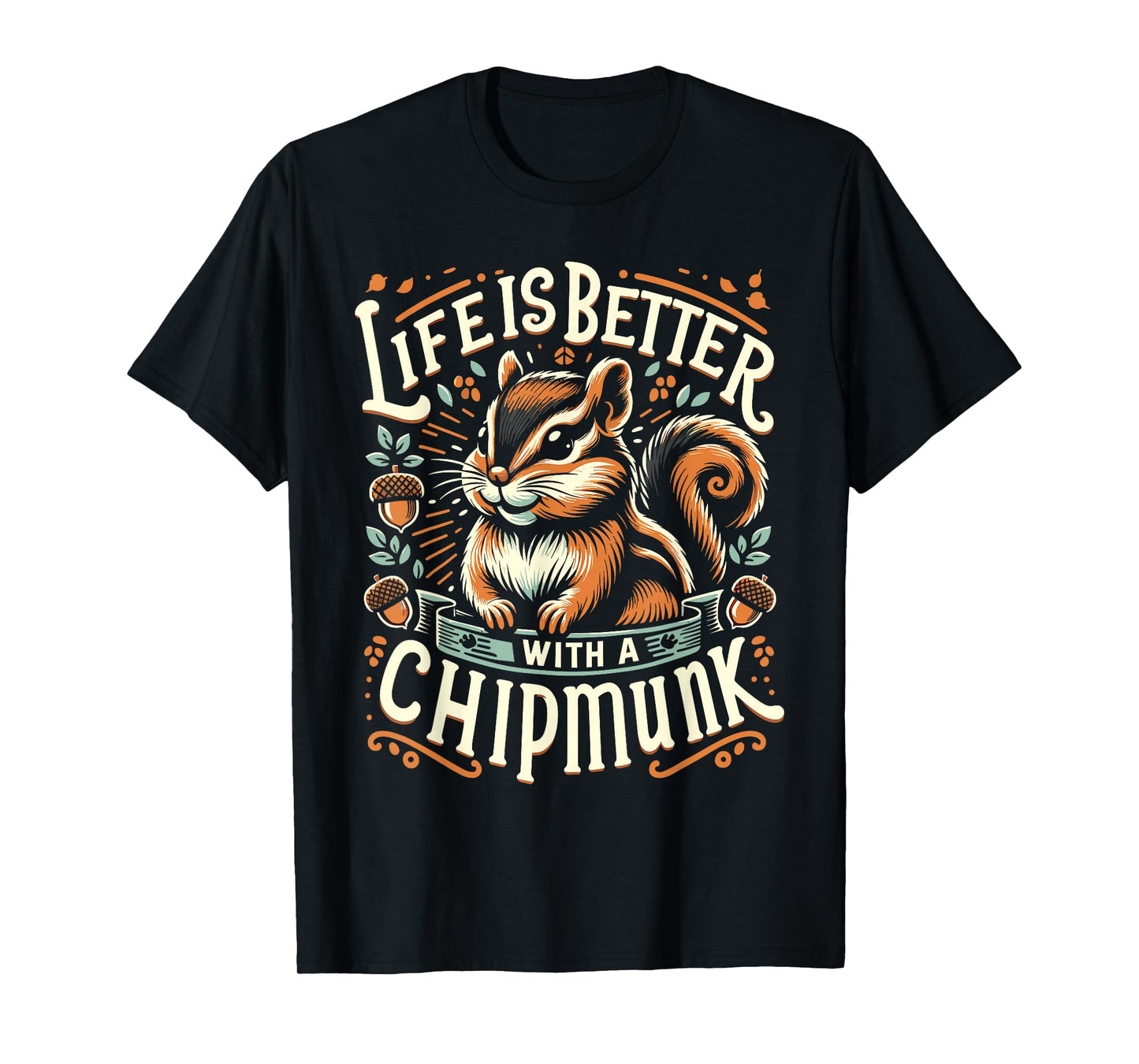 Life Is Better With A CHIPMUNK T-Shirt Funny CHIPMUNKS T-Shirt