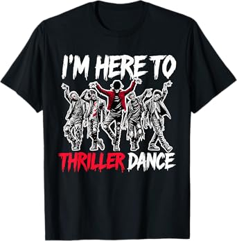 I'm Just Here To Thriller Dance Funny Halloween Zombie Party T-Shirt