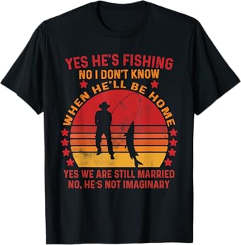 Yes He's Fishing No I Don't Know When He'll Be Home Vintage T-Shirt