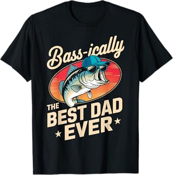 Bass-ically The Best Dad Ever Funny Fishing Father Gift T-Shirt