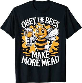 Obey the Bees, Make More Mead T-Shirt