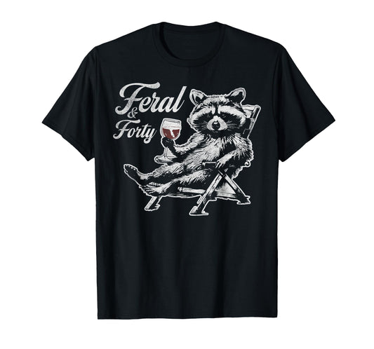 Feral and Forty Funny Raccoon 40th Birthday For Women T-Shirt