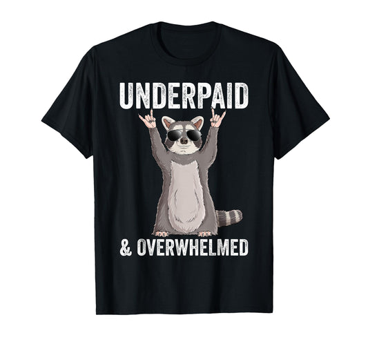 Underpaid And Overwhelmed Funny Raccoon Humor T-Shirt