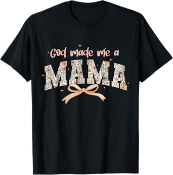God Made Me A Mama Christian Moms Stylish Faith-Based T-Shirt