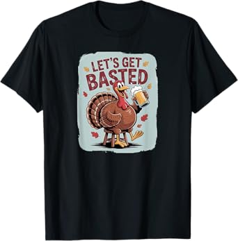 Let’s Get Basted Turkey Drinking Beer Cheers to Turkey Day T-Shirt