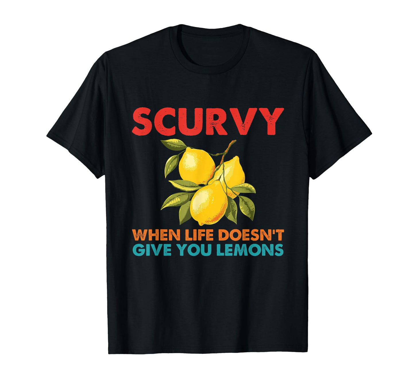 Scurvy When Life Doesn't Give You Lemons Vintage Design T-Shirt