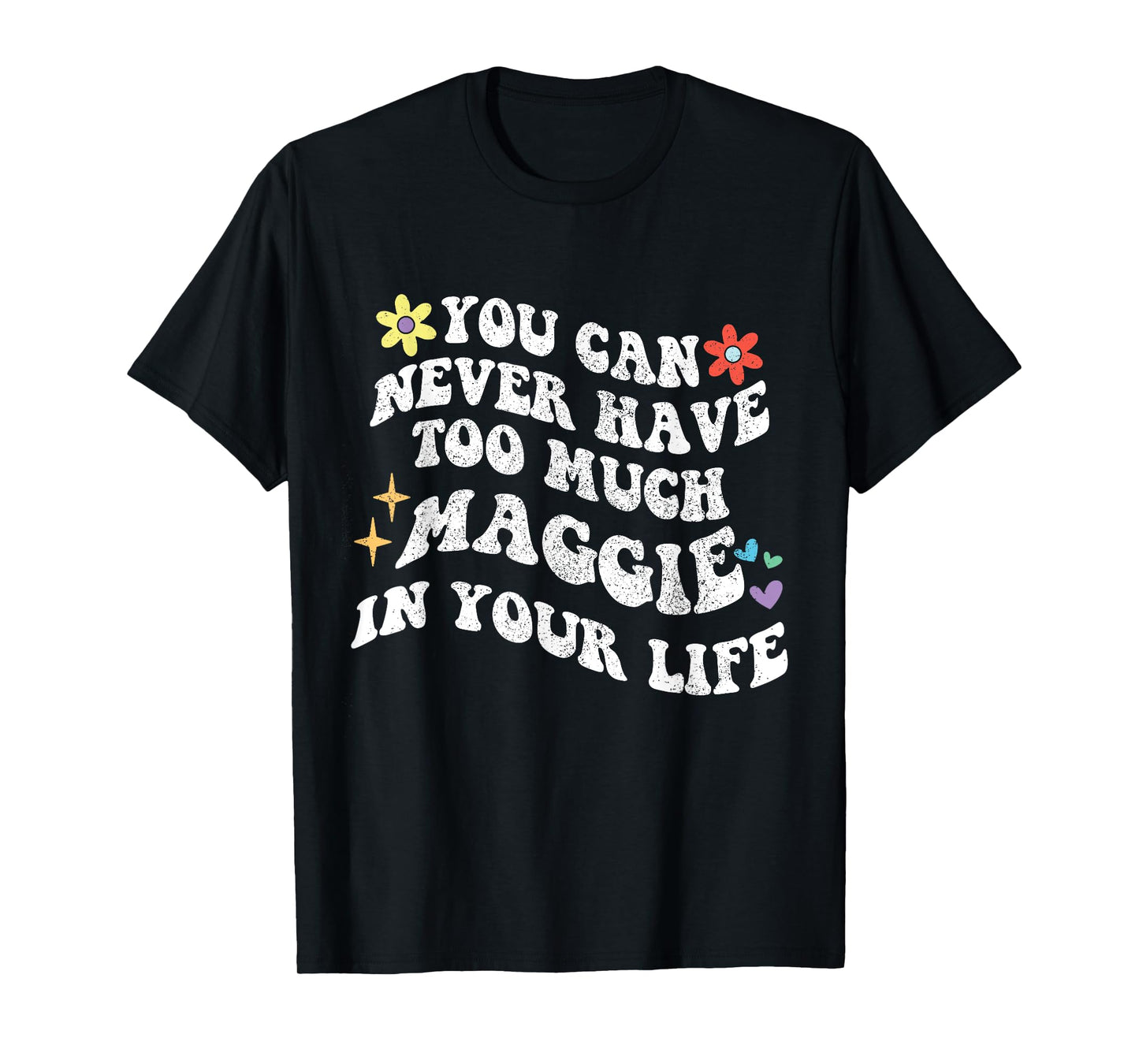 Retro Groovy You Can Never Have Too Much MAGGIE In Your Life T-Shirt