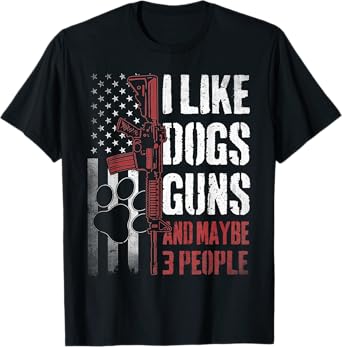 I Like Dogs Guns Maybe Three People Funny Tee T-Shirt