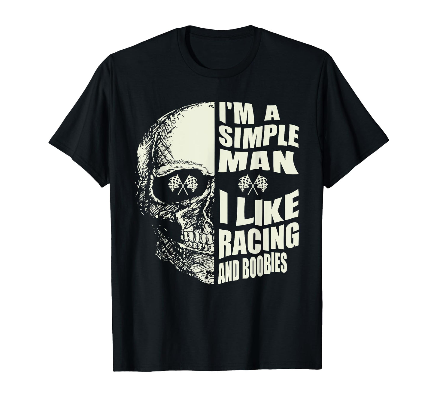 I Am A Simple Man I Like Racing And Boobies Race Car T-Shirt
