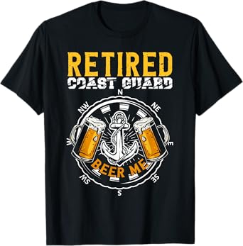 Retired Coast Guard Beer Me Forces Coast Guard T-Shirt