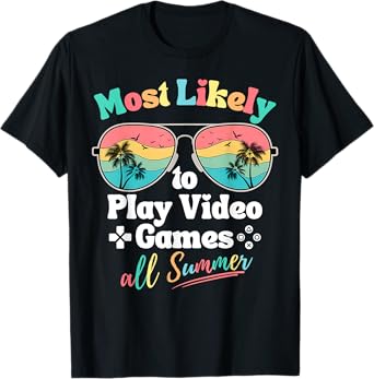 Most Likely To Play Video Games All Summer Funny Gamer T-Shirt