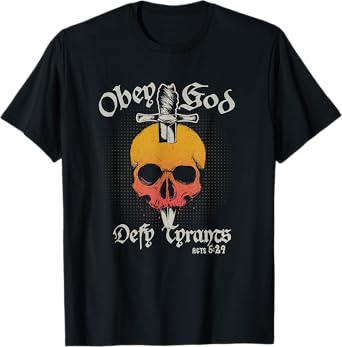 Obey God Defy Tyrants Acts Faith Skull T-Shirt