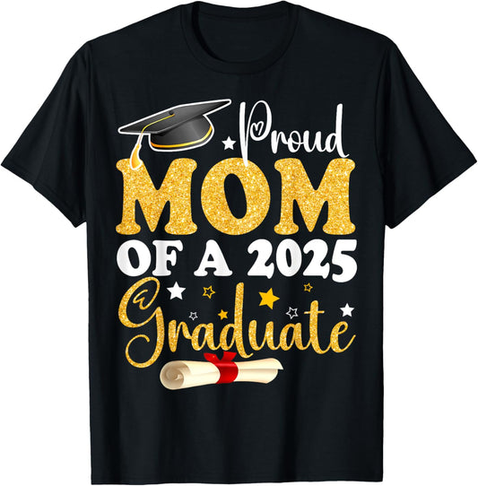 Proud Mom Of A 2025 Graduate Class Of 2025 Graduation (1) T-Shirt