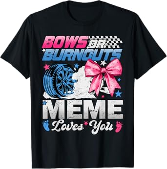 Burnouts Or Bows Your Meme Loves You Gender Reveal T-Shirt