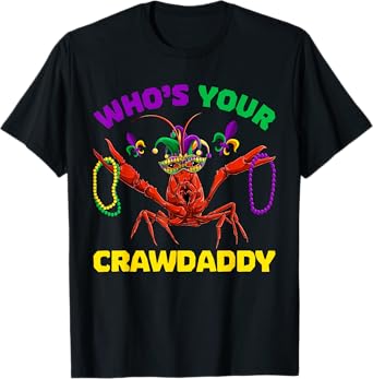 Who's Your Crawdaddy Crawfish Mardi Gras Shirts, Men Women T-Shirt