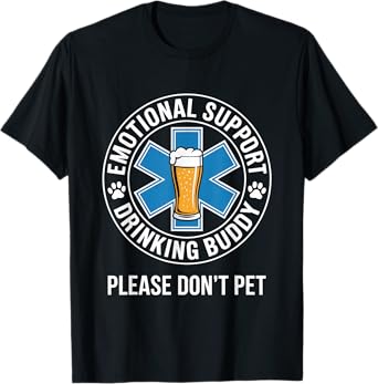 Emotional Support Drinking Buddy Adult Funny Alcohol Beer T-Shirt