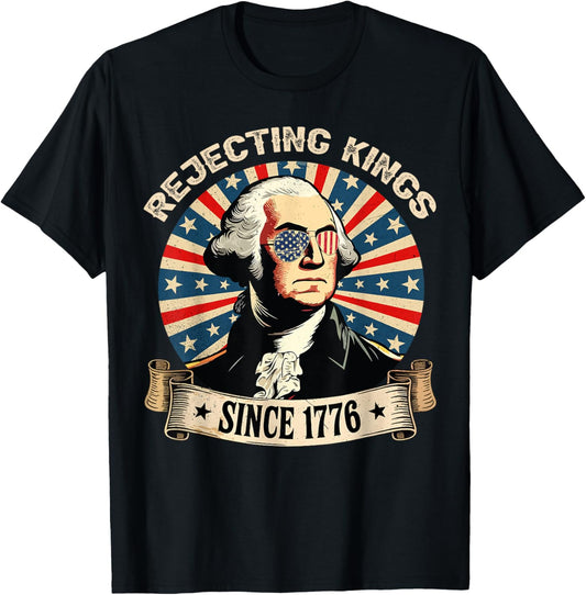 Us Rejecting Kings Since 1776 4th Of July Outfit T-shirt