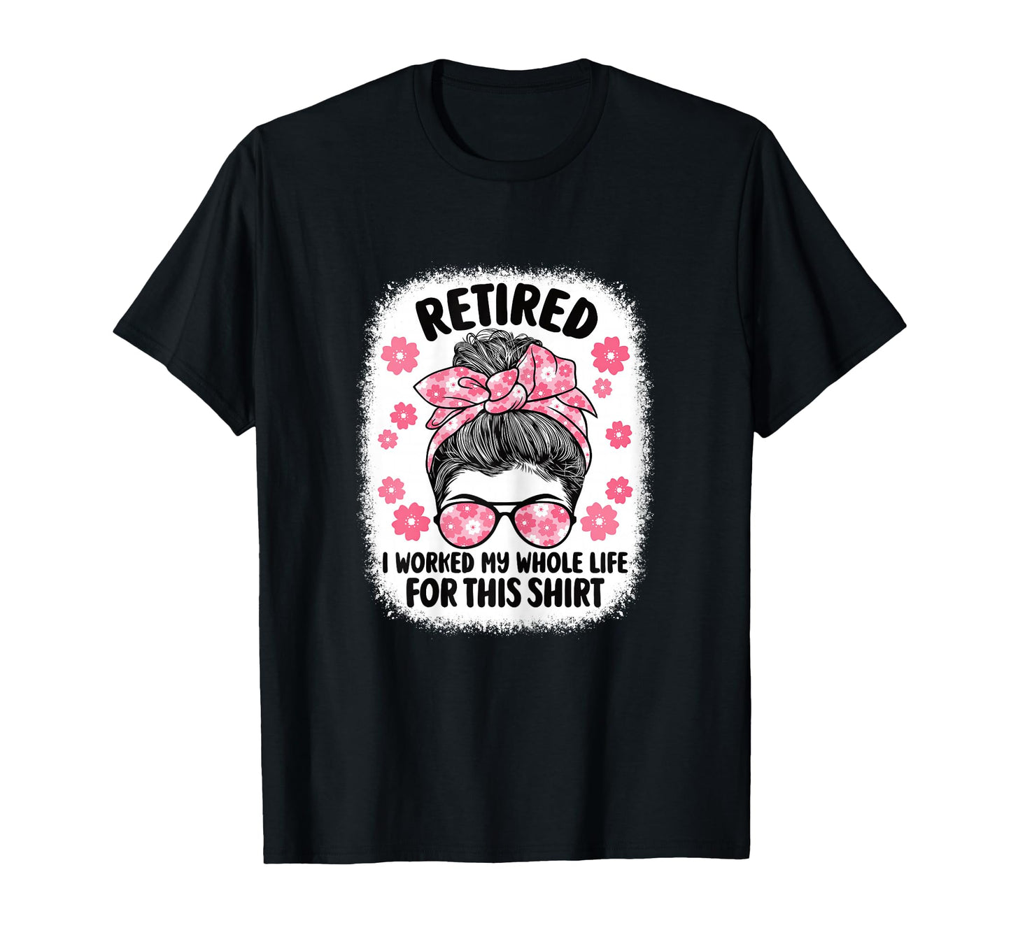 Retirement Women Retired I Worked My Whole Life For This T-Shirt
