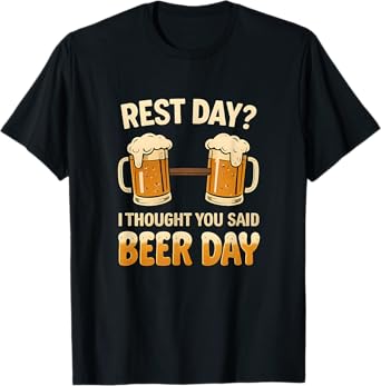Rest Day? I Thought You Said Beer Day Gear T-Shirt