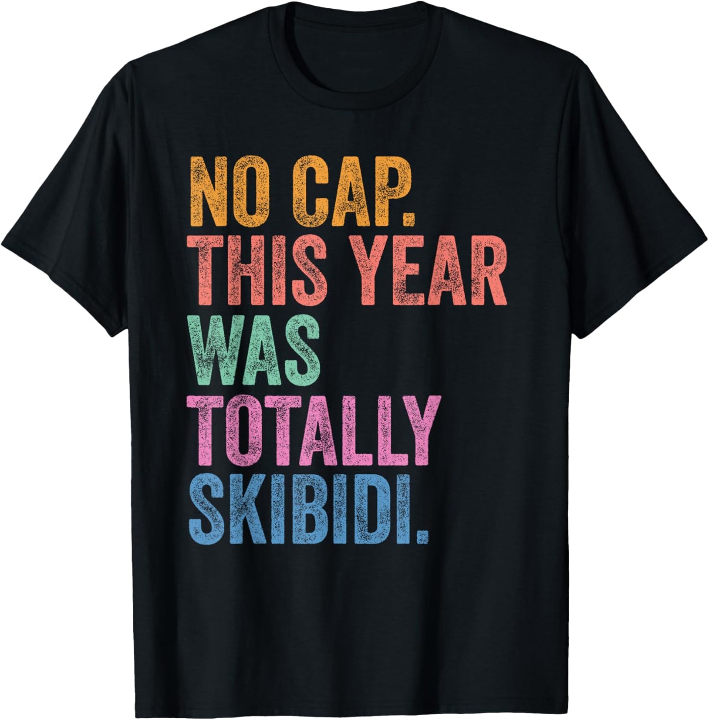End Of The Year Teacher No Cap This Year Was Totally T-Shirt