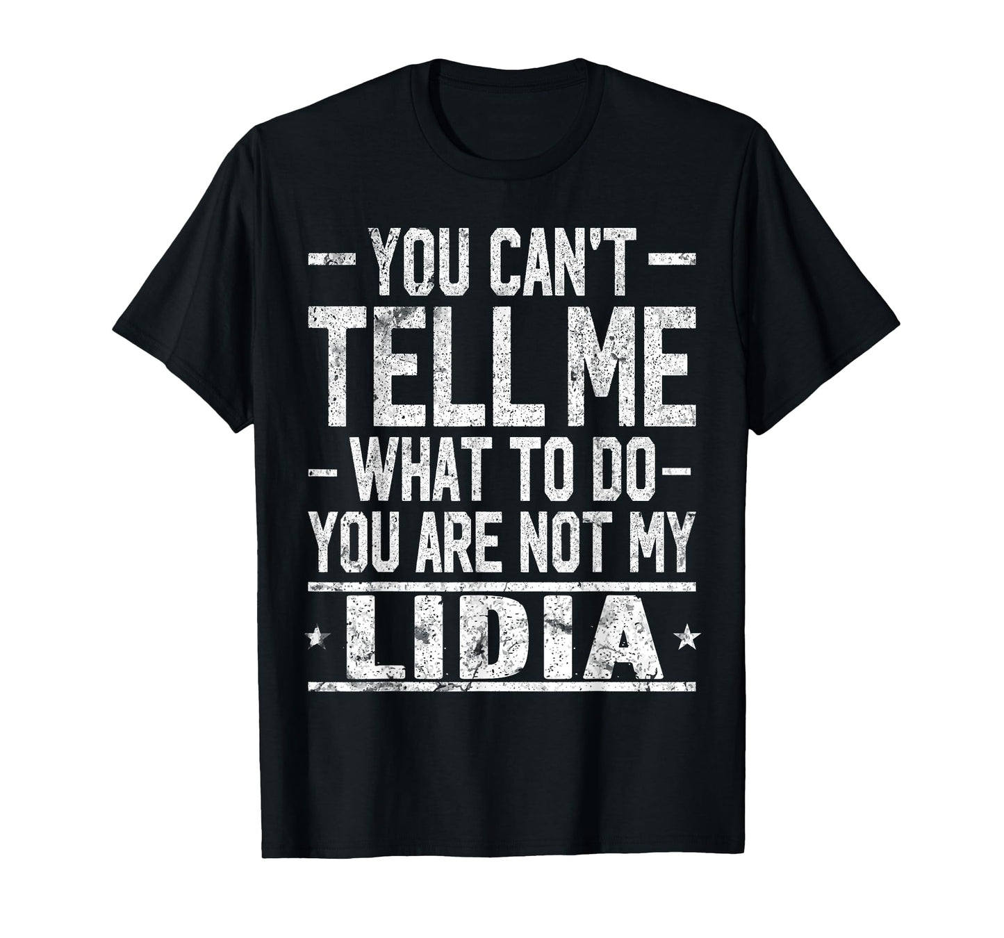 You Can't Tell Me What to Do You are Not My Lidia T-Shirt