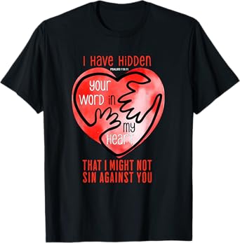 I Have Hidden Your Word In My Heart Psalms 119 T-Shirt