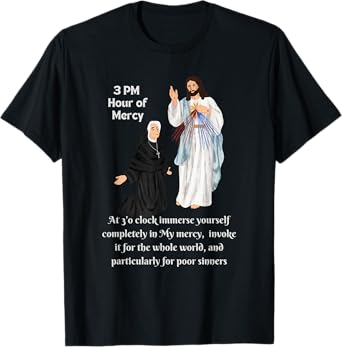 3 PM Hour of Mercy Saint Faustina and Merciful Jesus T-Shirt