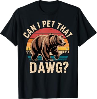 Can I Pet That Dog Funny Bear Meme Hiking Camping T-Shirt for Men Women
