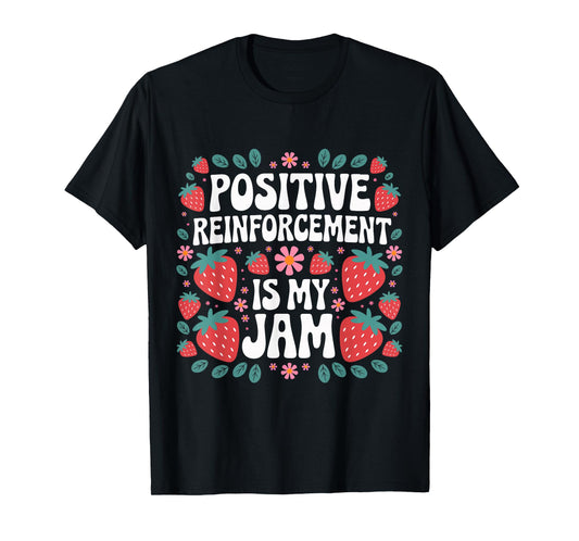 Positive Reinforcement Is My Jam ABA Therapy Strawberry T-Shirt