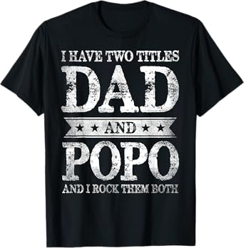 I Have Two Titles Dad And Popo And I Rock Them Both T-Shirt