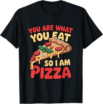 You Are What You Eat So I Am Pizza Meme Food Lovers T-Shirt
