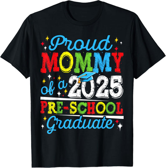 Funny Proud Mommy of a Class of 2025 Pre-school Graduate T-Shirt