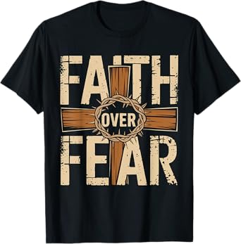 Faith over Fear Christian T-Shirt