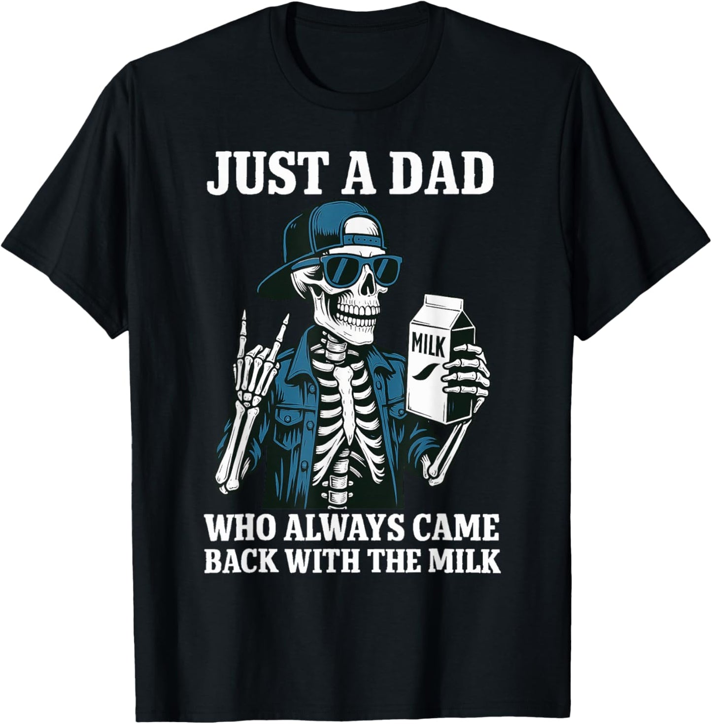 Just A Dad Who Always Came Back With The Milk Humor Fathers T-Shirt