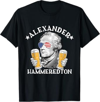 Alexander Hammeredton Alexander Hamilton Beer Drinking Party T-Shirt