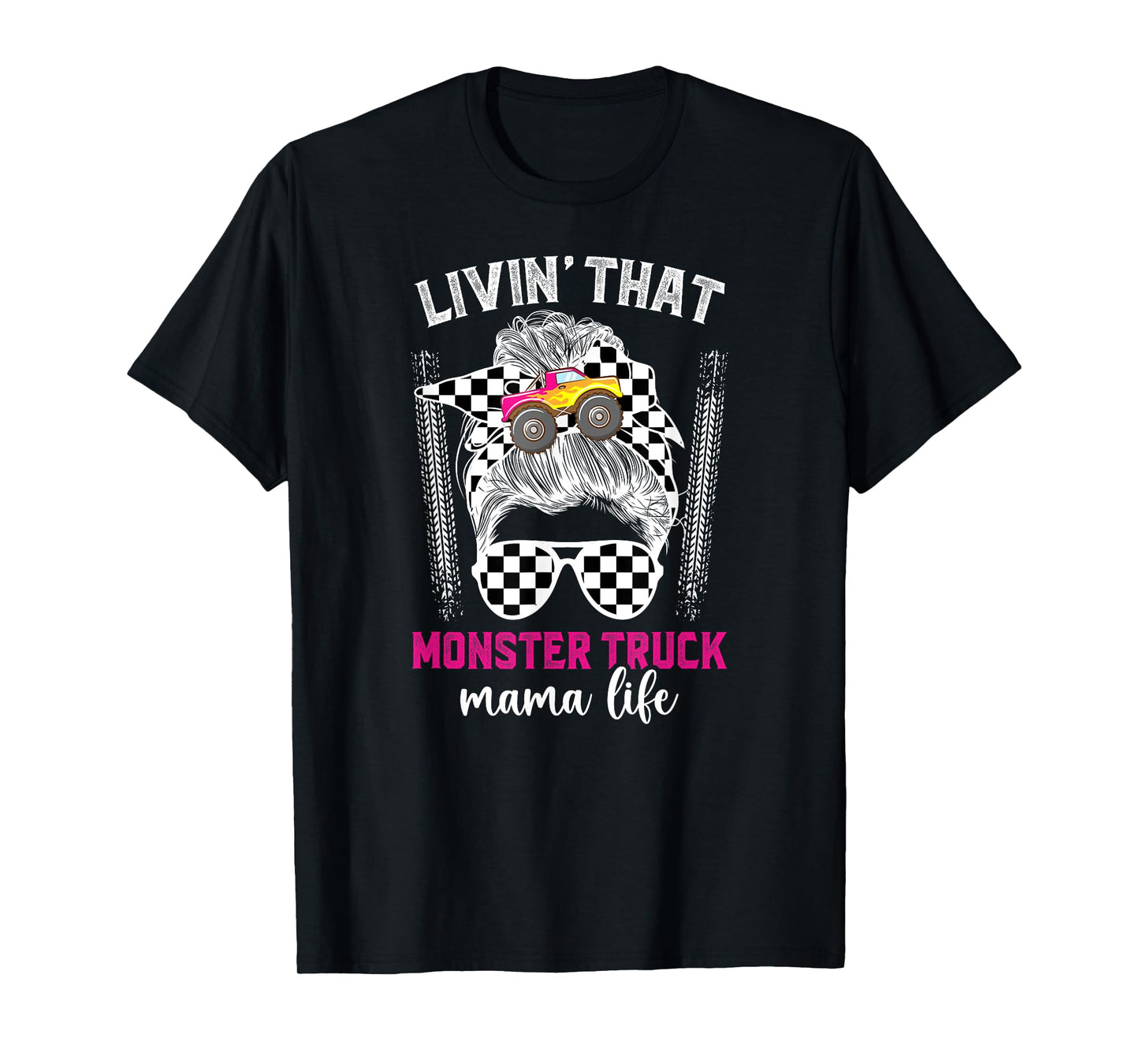 Livin' That Monster Truck Mama Life Monster Truck Mom T-Shirt