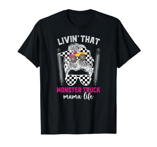 Livin' That Monster Truck Mama Life Monster Truck Mom T-Shirt