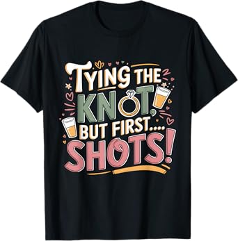 Tying The Knot But First Shots Funny Bachelorette Party T-Shirt