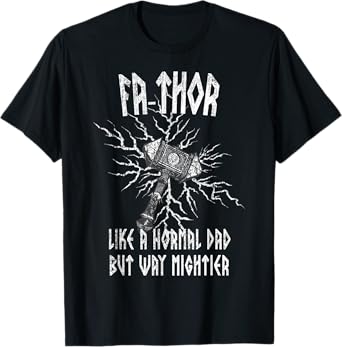 Fa-Thor Like Dad Way Mightier Viking Father's Day Fathor T-Shirt