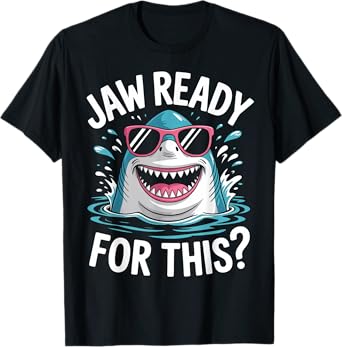 Jaw Ready For This Shark Ocean Funny Gifts For Men Women Kid T-Shirt